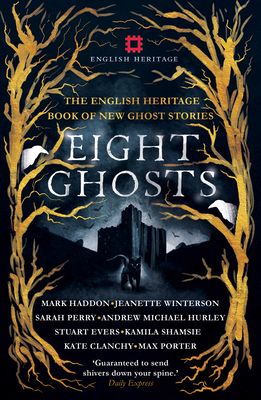 Eight Ghosts : The English Heritage Book of New Ghost Stories