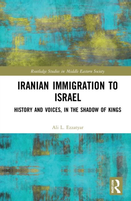 Iranian Immigration to Israel : History and Voices, in the Shadow of Kings