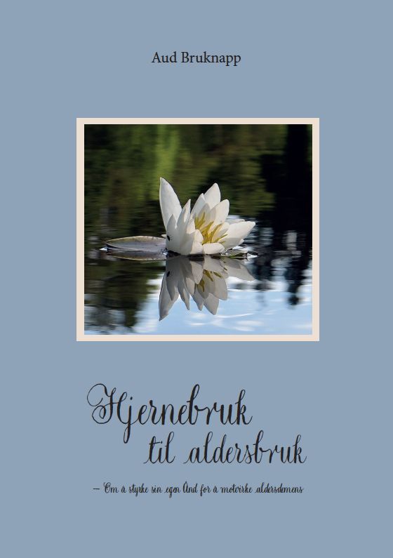 Hjernebruk til aldersbruk : om å styrke sin egen for å motvirke aldersdemens