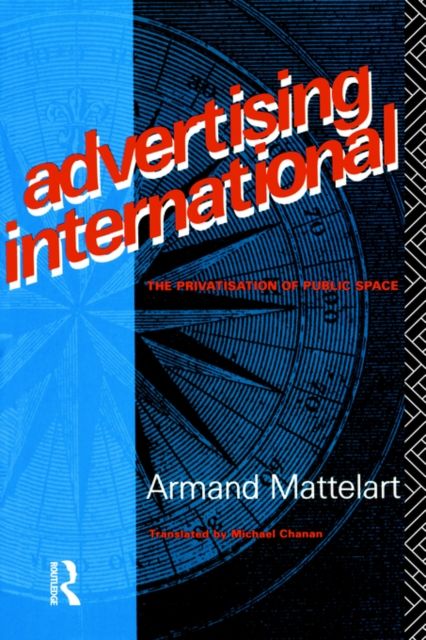 Advertising International : The Privatisation of Public Space
