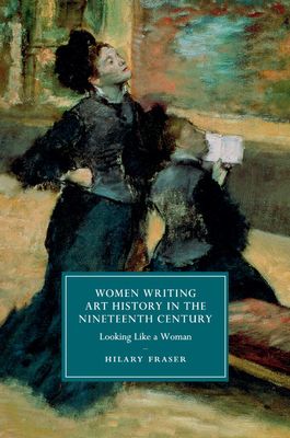 Women Writing Art History in the Nineteenth Century : Looking Like a Woman