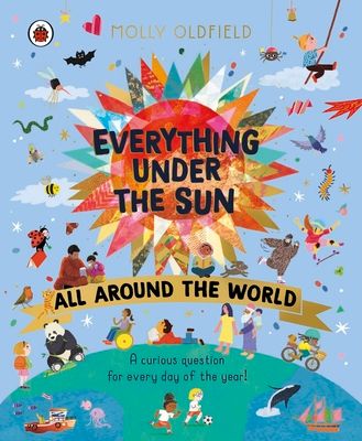 Everything Under the Sun: All Around the World : A curious question for every day of the year