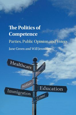 The Politics of Competence : Parties, Public Opinion and Voters