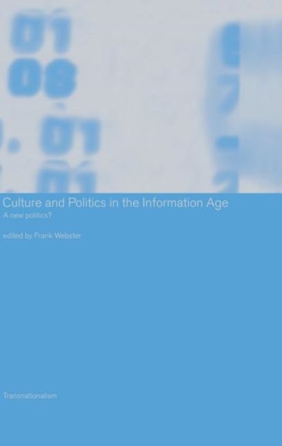 Culture and Politics in the Information Age : A New Politics?