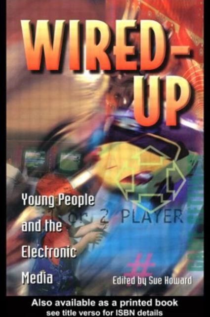 Wired Up : Young People And The Electronic Media