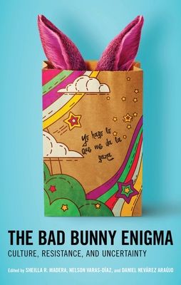 The Bad Bunny Enigma : Culture, Resistance, and Uncertainty