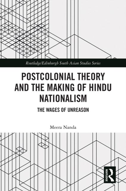 Postcolonial Theory and the Making of Hindu Nationalism : The Wages of Unreason