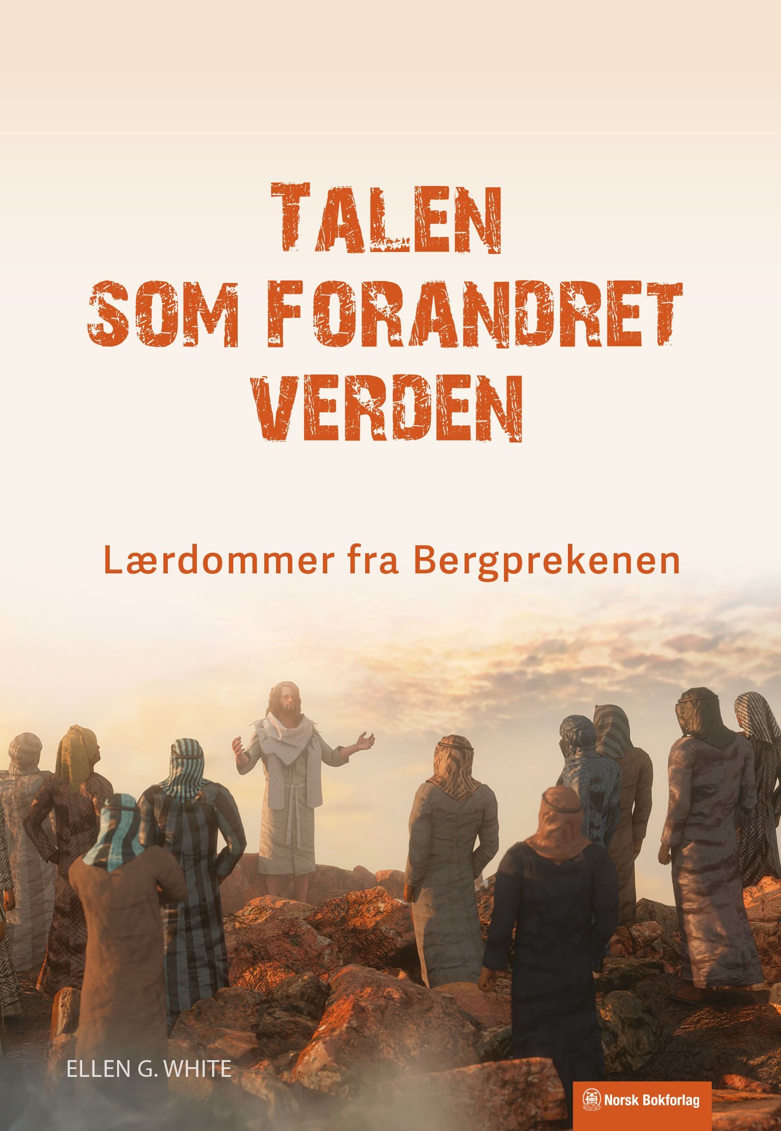 Talen som forandret verden : lærdommer fra Bergprekenen