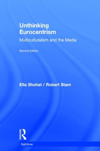 Unthinking Eurocentrism : Multiculturalism and the Media