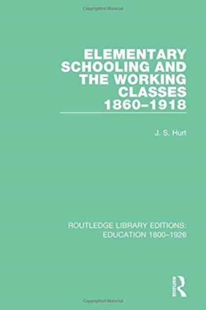 Elementary Schooling and the Working Classes, 1860-1918