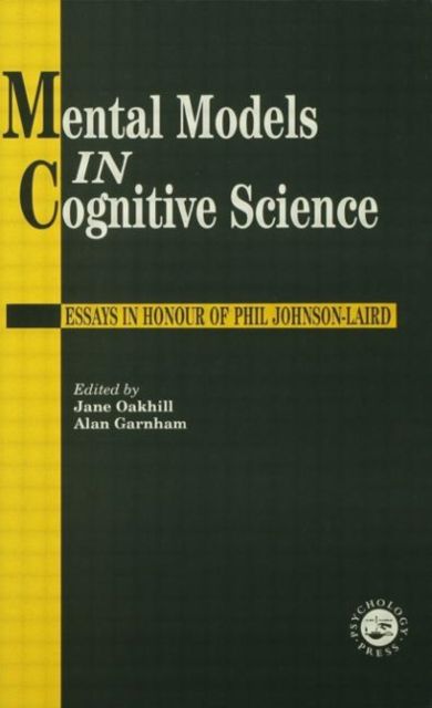 Mental Models In Cognitive Science : Essays In Honour Of Phil Johnson-Laird