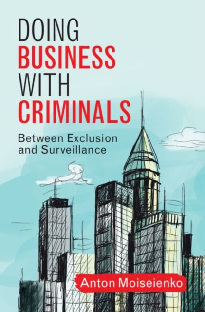 Forsidebilde av Doing Business with Criminals : Between Exclusion and Surveillance