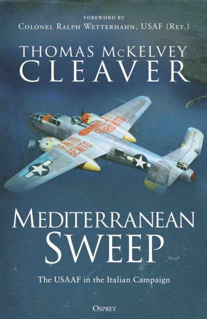 Mediterranean Sweep : The USAAF in the Italian Campaign