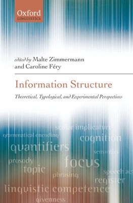 Information Structure : Theoretical, Typological, and Experimental Perspectives