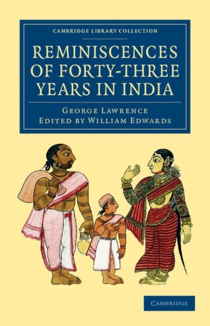 Reminiscences of Forty-Three Years in India : Including the Cabul Disasters, Captivities in Affghanistan and the Punjaub, and a Narrative of the Mutinies in Rajputana