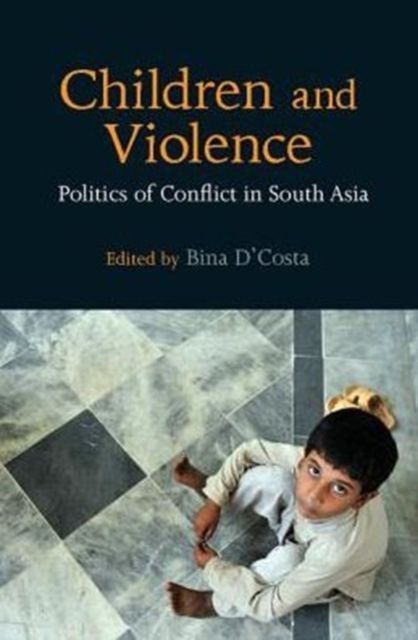 Children and Violence : Politics of Conflict in South Asia