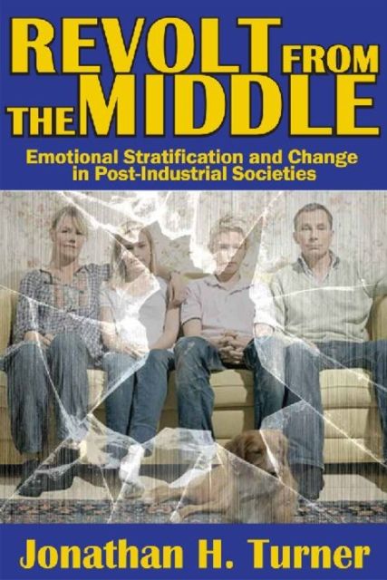 Revolt from the Middle : Emotional Stratification and Change in Post-Industrial Societies