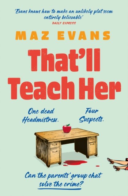 That'll Teach Her : One dead headmistress. Four suspects. Only the parents’ chat group can solve the crime...