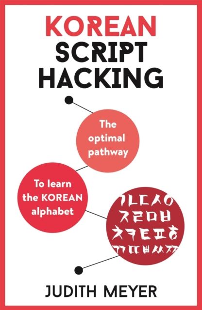 Korean Script Hacking : Learn how to read and write in Korean script in a matter of hours