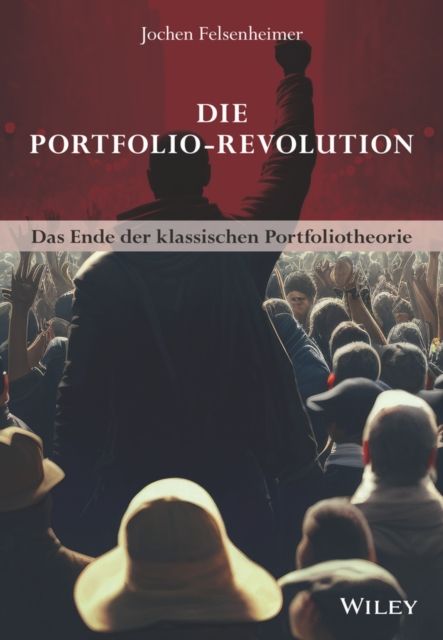 Die Portfolio-Revolution : Das Ende der klassischen Portfoliotheorie