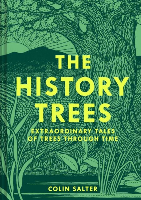 The History Trees : Extraordinary Tales of Trees Through Time
