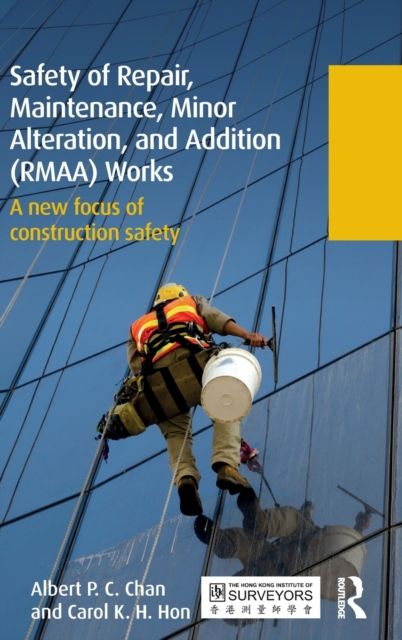 Safety of Repair, Maintenance, Minor Alteration, and Addition (RMAA) Works : A new focus of construction safety