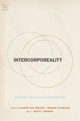 Intercorporeality : Emerging Socialities in Interaction