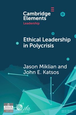 Ethical Leadership in Conflict and Crisis : Evidence from Leaders on How to Make More Peaceful, Sustainable, and Profitable Communities