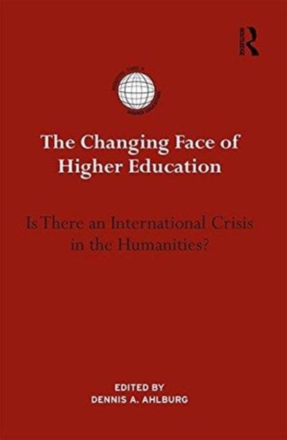 The Changing Face of Higher Education : Is There an International Crisis in the Humanities?