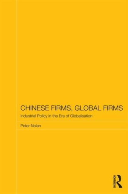 Chinese Firms, Global Firms : Industrial Policy in the Age of Globalization