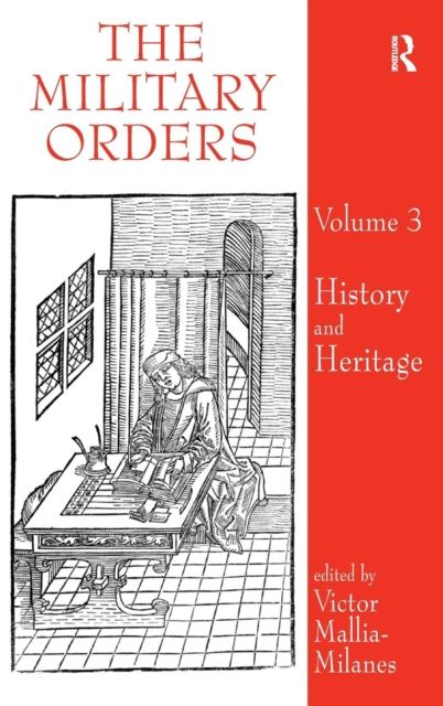 The Military Orders Volume III : History and Heritage