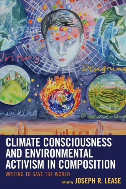Climate Consciousness and Environmental Activism in Composition : Writing to Save the World