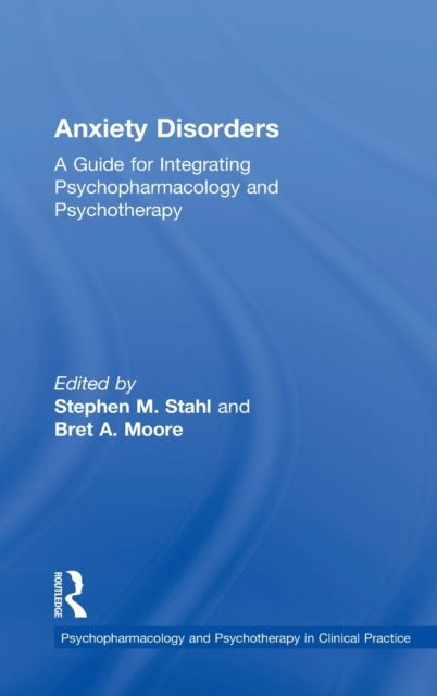 Anxiety Disorders : A Guide for Integrating Psychopharmacology and Psychotherapy