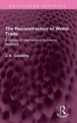 The Reconstruction of World Trade : A Survey of International Economic Relations