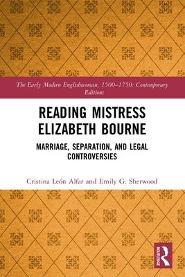 Reading Mistress Elizabeth Bourne : Marriage, Separation, and Legal Controversies