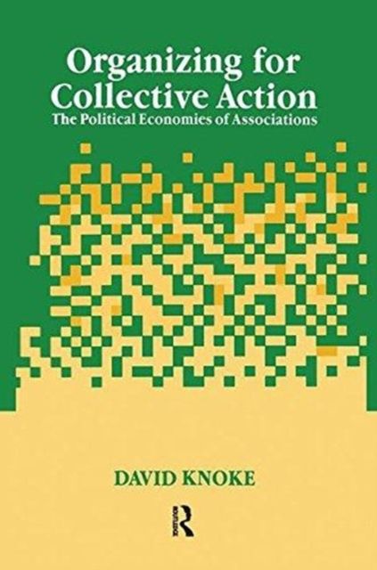 Organizing for Collective Action : The Political Economies of Associations