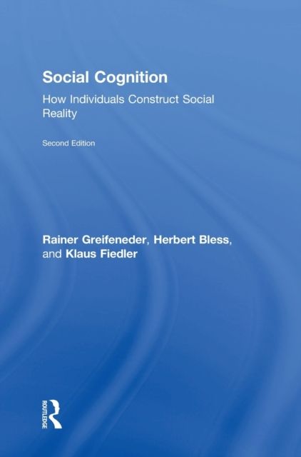 Social Cognition : How Individuals Construct Social Reality