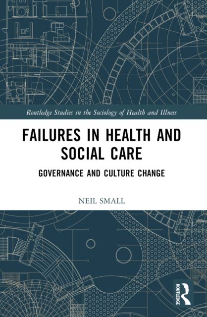 Failures in Health and Social Care : Governance and Culture Change