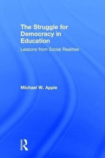 The Struggle for Democracy in Education : Lessons from Social Realities