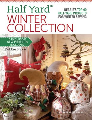 Half Yard winter collection : Debbie's top 40 Half Yard projects for winter sewing