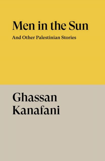 Men in the Sun : And Other Palestinian Stories