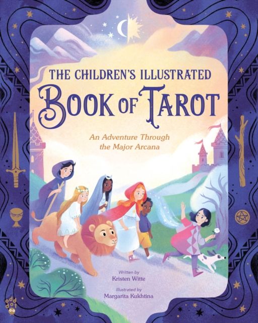 The Children's Illustrated Book of Tarot : An Adventure Through the Major Arcana