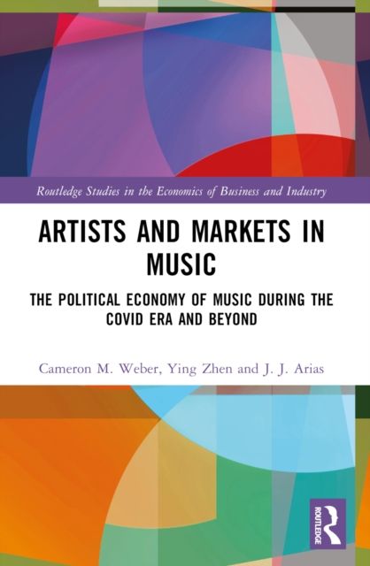 Artists and Markets in Music : The Political Economy of Music During the Covid Era and Beyond