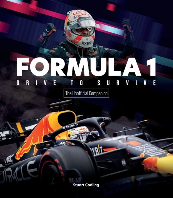 Forsidebilde av Formula 1 Drive to Survive The Unofficial Companion : The Stars, Strategy, Technology, and History of F1