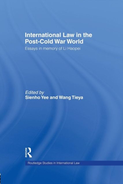International Law in the Post-Cold War World : Essays in Memory of Li Haopei