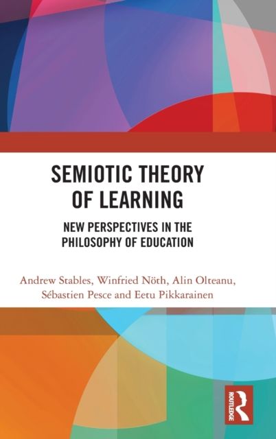 Semiotic Theory of Learning : New Perspectives in the Philosophy of Education