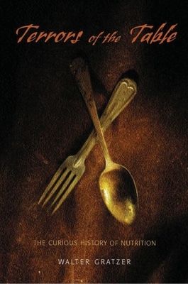 Terrors of the Table : The curious history of nutrition