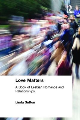 Forsidebilde av Love Matters : A Book of Lesbian Romance and Relationships