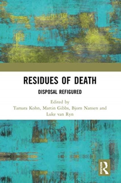 Residues of Death : Disposal Refigured