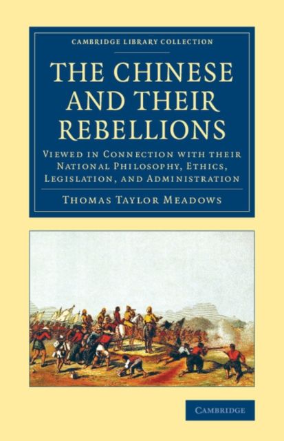 The Chinese and their Rebellions : Viewed in Connection with their National Philosophy, Ethics, Legislation, and Administration